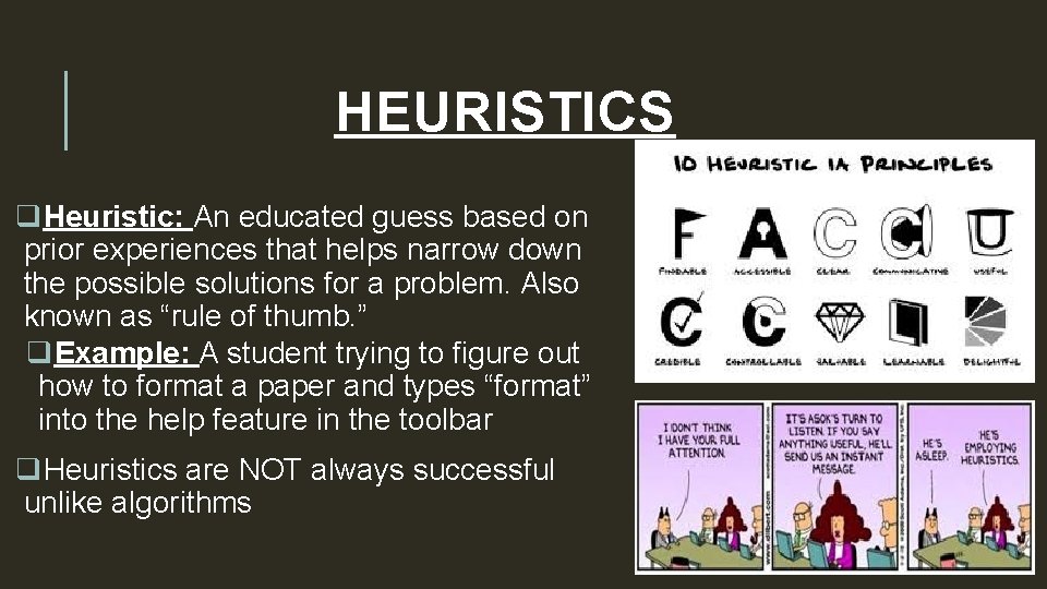 HEURISTICS q. Heuristic: An educated guess based on prior experiences that helps narrow down