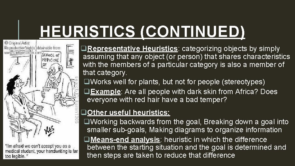 HEURISTICS (CONTINUED) q. Representative Heuristics: categorizing objects by simply assuming that any object (or