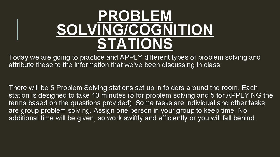 PROBLEM SOLVING/COGNITION STATIONS Today we are going to practice and APPLY different types of