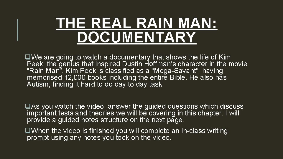THE REAL RAIN MAN: DOCUMENTARY q. We are going to watch a documentary that