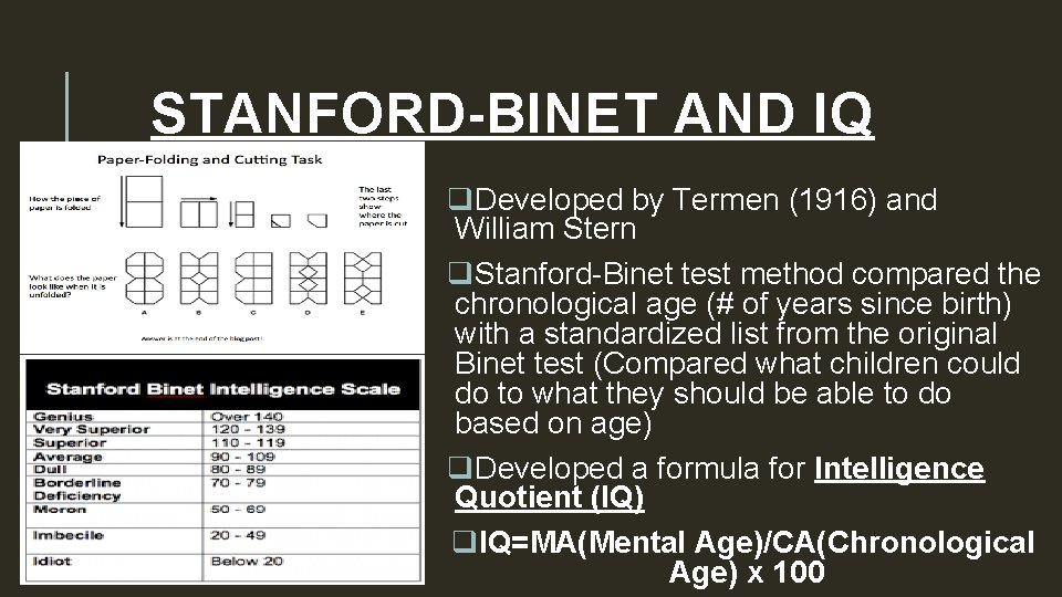 STANFORD-BINET AND IQ q. Developed by Termen (1916) and William Stern q. Stanford-Binet test