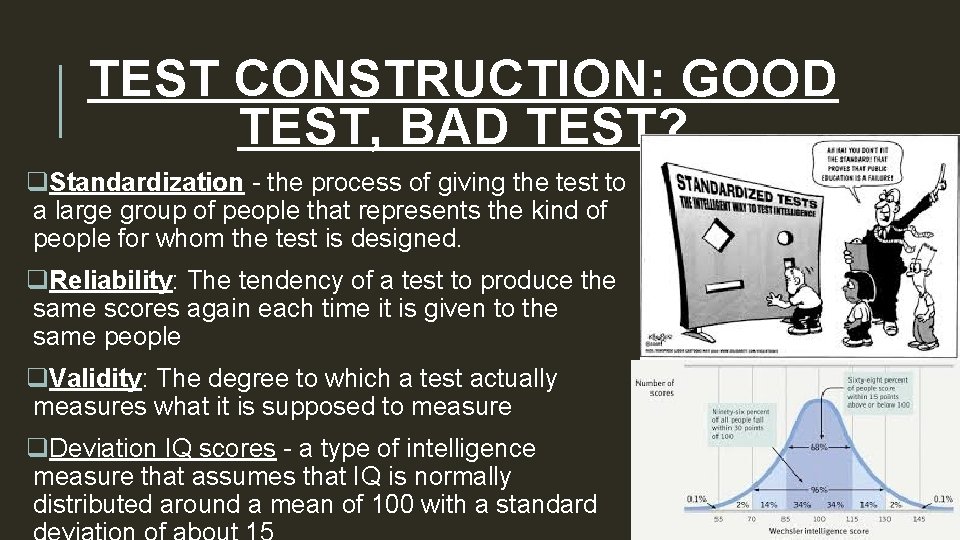 TEST CONSTRUCTION: GOOD TEST, BAD TEST? q. Standardization - the process of giving the