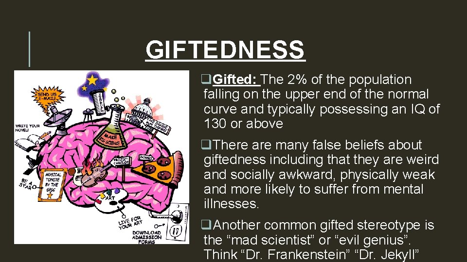 GIFTEDNESS q. Gifted: The 2% of the population falling on the upper end of