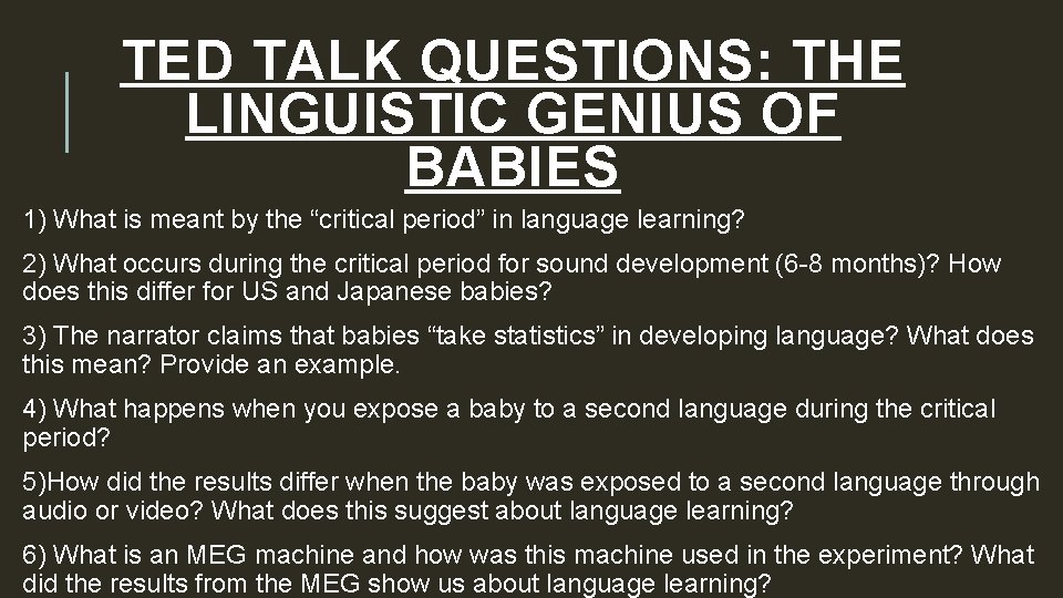 TED TALK QUESTIONS: THE LINGUISTIC GENIUS OF BABIES 1) What is meant by the