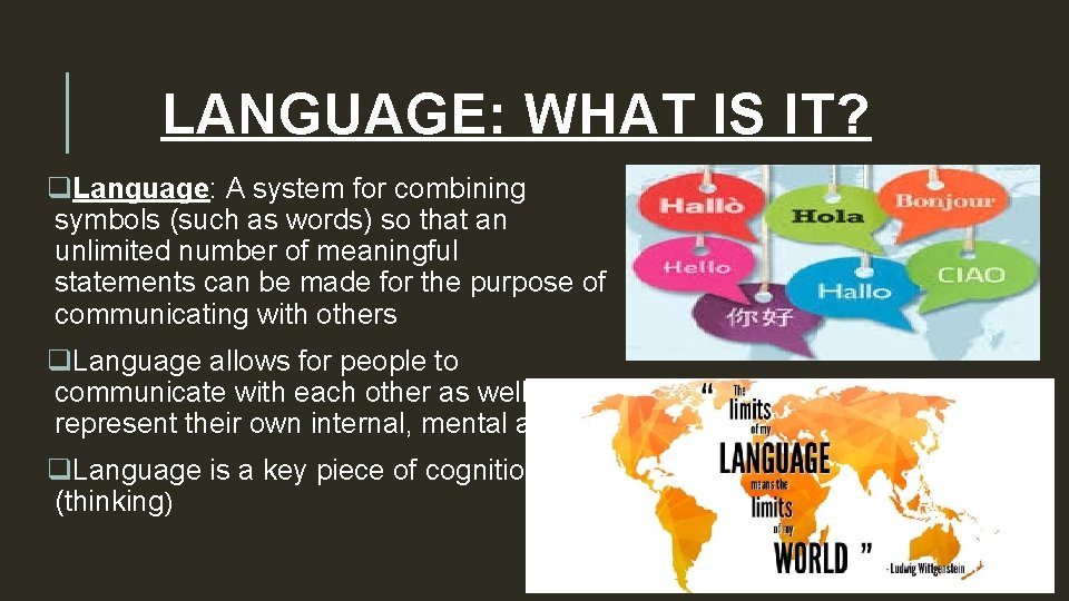 LANGUAGE: WHAT IS IT? q. Language: A system for combining symbols (such as words)