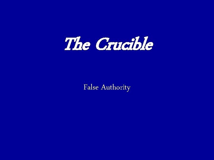 The Crucible False Authority 