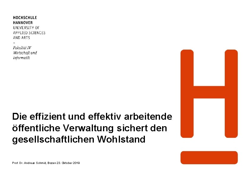 Die effizient und effektiv arbeitende öffentliche Verwaltung sichert den gesellschaftlichen Wohlstand Prof. Dr. Andreas