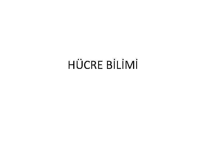 HÜCRE BİLİMİ 