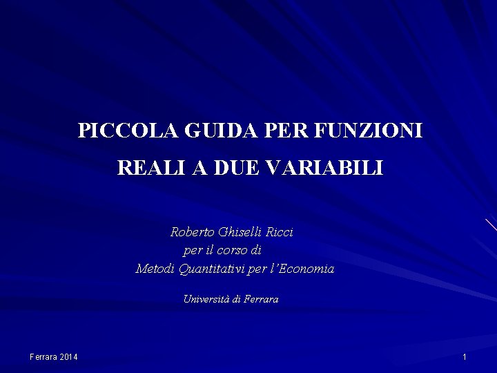 PICCOLA GUIDA PER FUNZIONI REALI A DUE VARIABILI Roberto Ghiselli Ricci per il corso