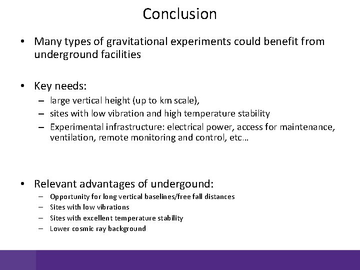 Conclusion • Many types of gravitational experiments could benefit from underground facilities • Key