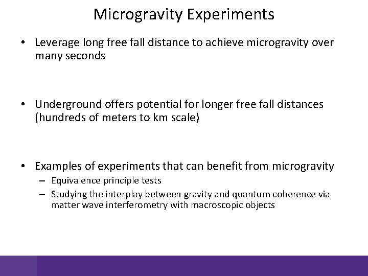 Microgravity Experiments • Leverage long free fall distance to achieve microgravity over many seconds