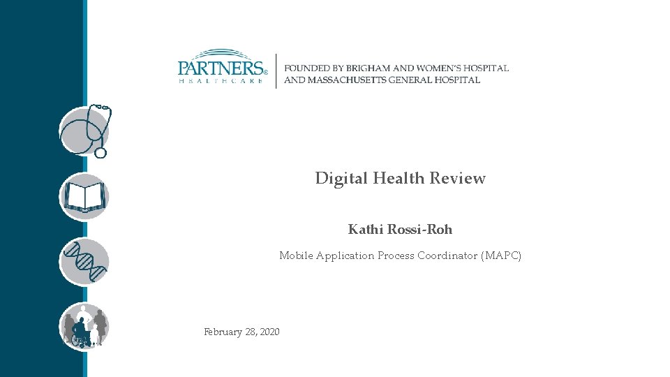 Digital Health Review Kathi Rossi-Roh Mobile Application Process Coordinator (MAPC) February 28, 2020 