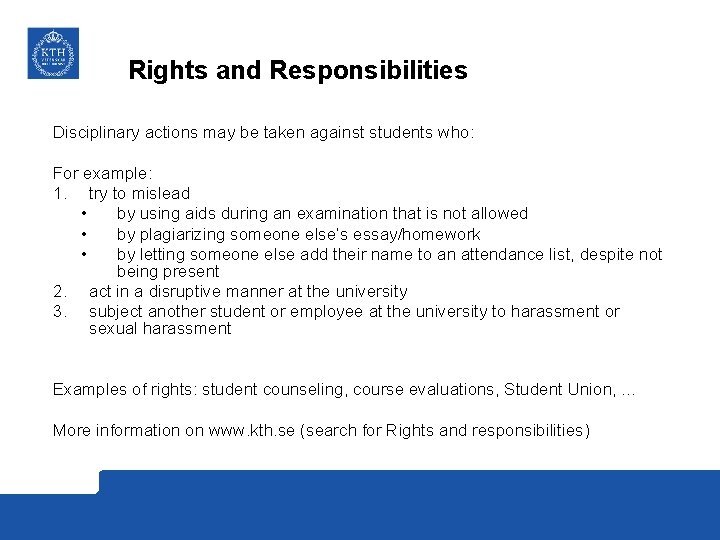 Rights and Responsibilities Disciplinary actions may be taken against students who: For example: 1.