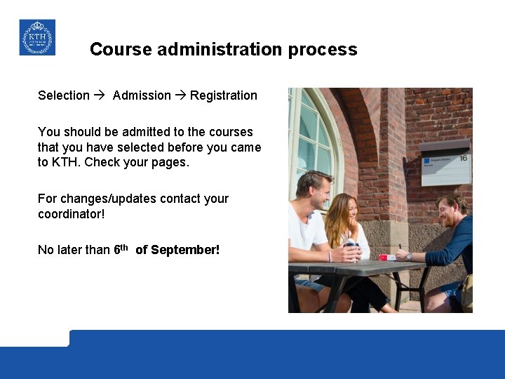 Course administration process Selection Admission Registration You should be admitted to the courses that