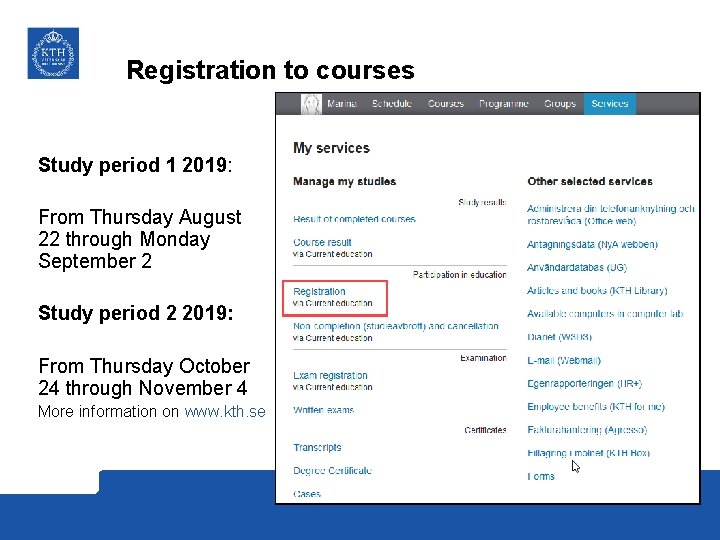 Registration to courses Study period 1 2019: From Thursday August 22 through Monday September