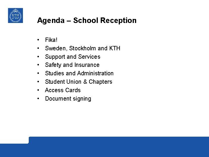 Agenda – School Reception • • Fika! Sweden, Stockholm and KTH Support and Services