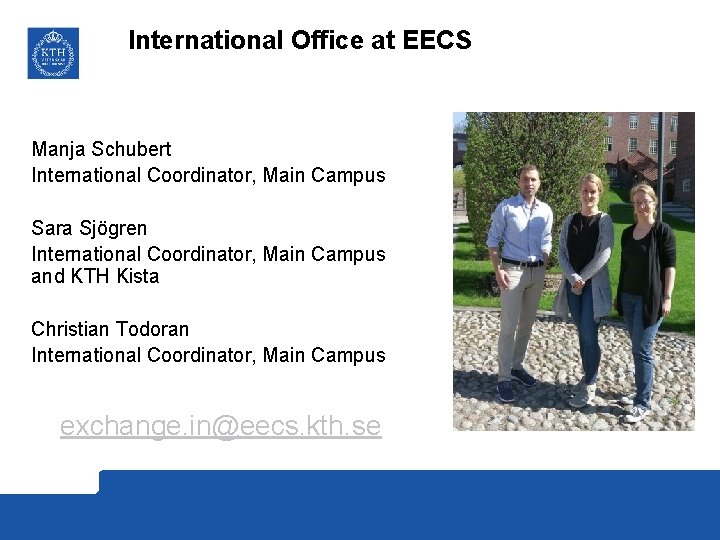 International Office at EECS Manja Schubert International Coordinator, Main Campus Sara Sjögren International Coordinator,