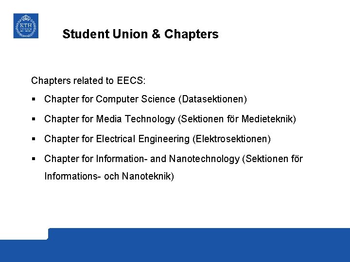Student Union & Chapters related to EECS: § Chapter for Computer Science (Datasektionen) §