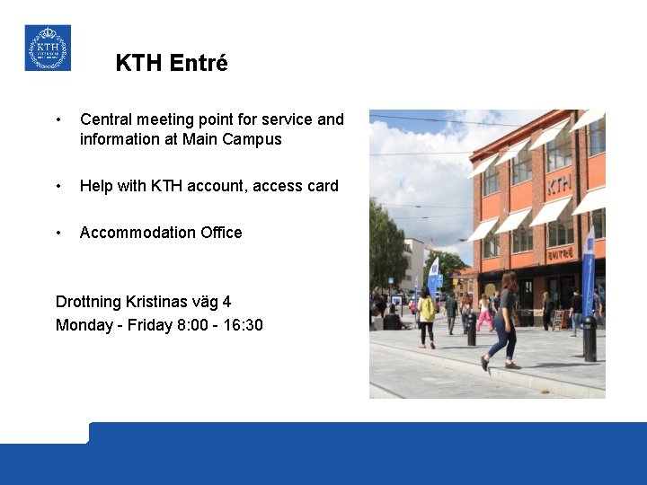 KTH Entré • Central meeting point for service and information at Main Campus •