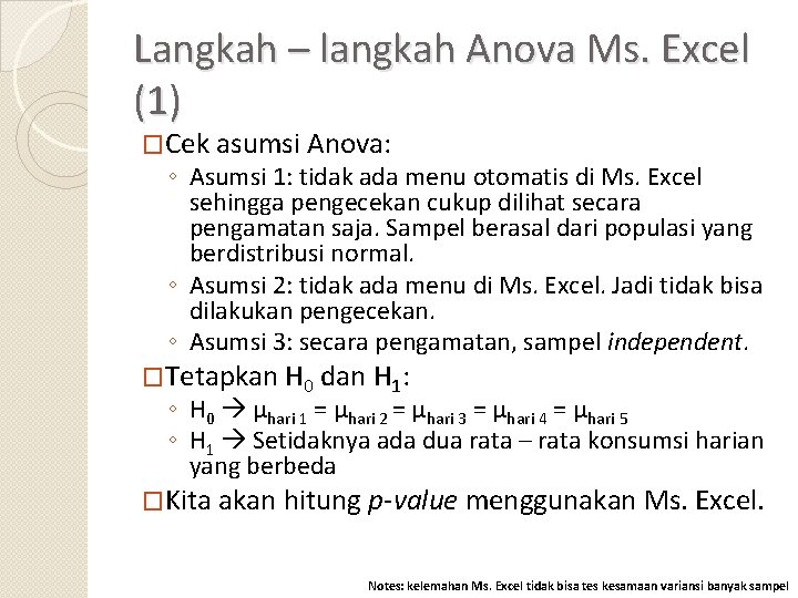 Langkah – langkah Anova Ms. Excel (1) �Cek asumsi Anova: ◦ Asumsi 1: tidak