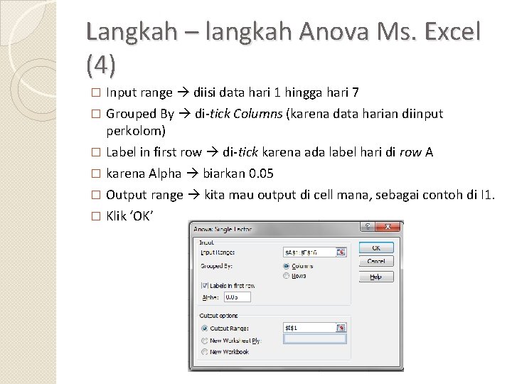 Langkah – langkah Anova Ms. Excel (4) � Input range diisi data hari 1