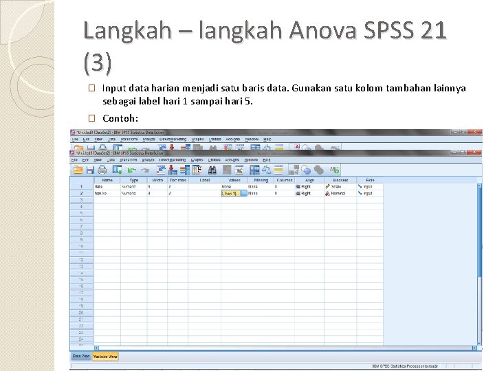 Langkah – langkah Anova SPSS 21 (3) � Input data harian menjadi satu baris