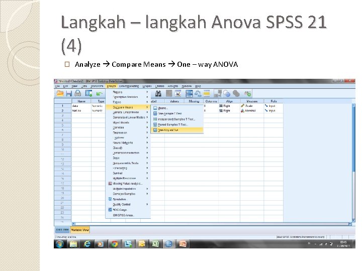 Langkah – langkah Anova SPSS 21 (4) � Analyze Compare Means One – way