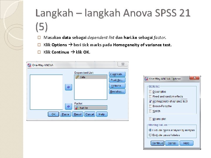 Langkah – langkah Anova SPSS 21 (5) � Masukan data sebagai dependent list dan