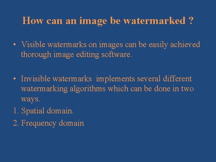 How can an image be watermarked ? • Visible watermarks on images can be