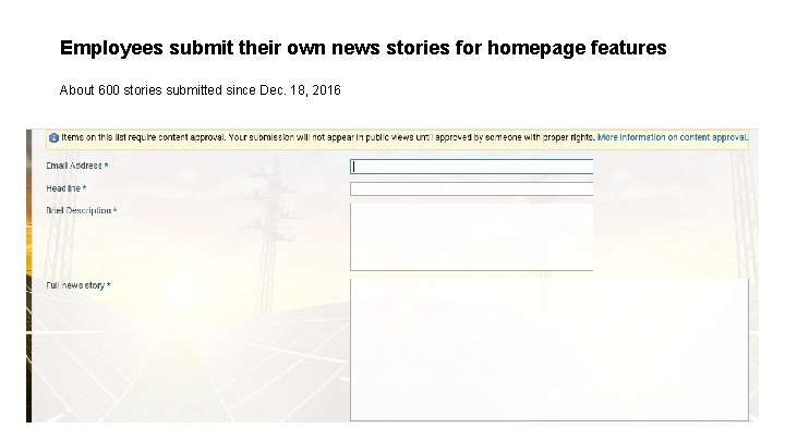 Employees submit their own news stories for homepage features About 600 stories submitted since