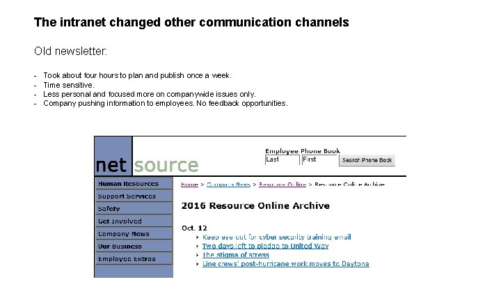The intranet changed other communication channels Old newsletter: - Took about four hours to