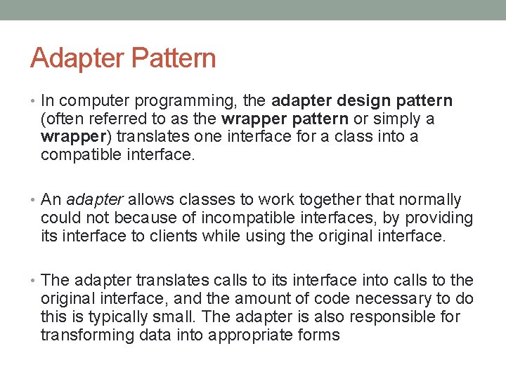 Adapter Pattern • In computer programming, the adapter design pattern (often referred to as