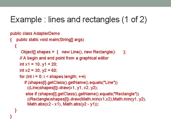 Example : lines and rectangles (1 of 2) public class Adapter. Demo { public