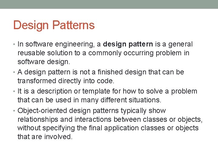 Design Patterns • In software engineering, a design pattern is a general reusable solution