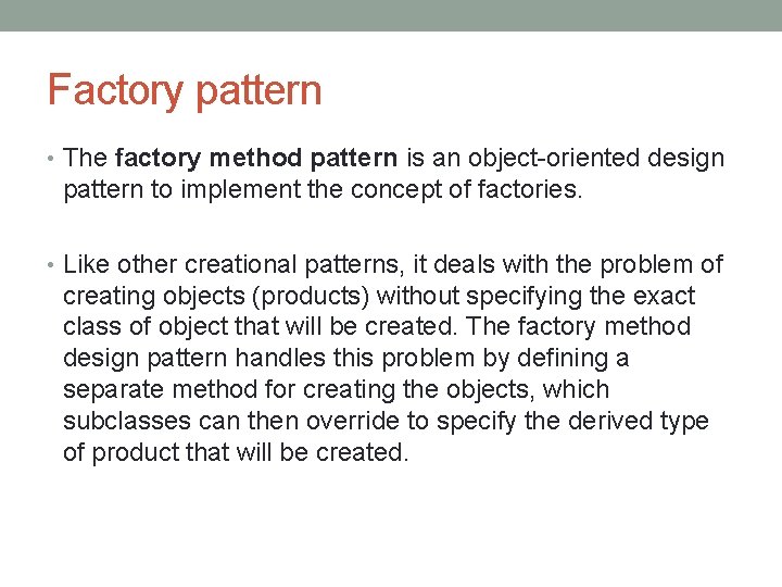 Factory pattern • The factory method pattern is an object-oriented design pattern to implement