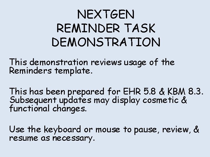 NEXTGEN REMINDER TASK DEMONSTRATION This demonstration reviews usage of the Reminders template. This has