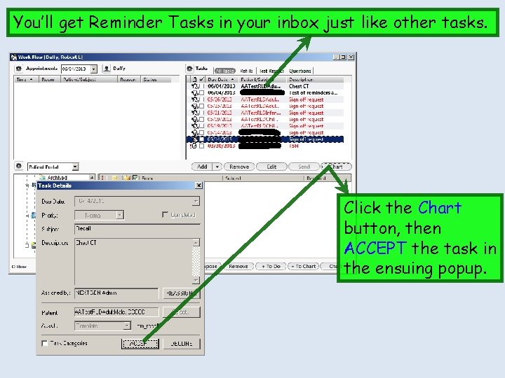 You’ll get Reminder Tasks in your inbox just like other tasks. Click the Chart