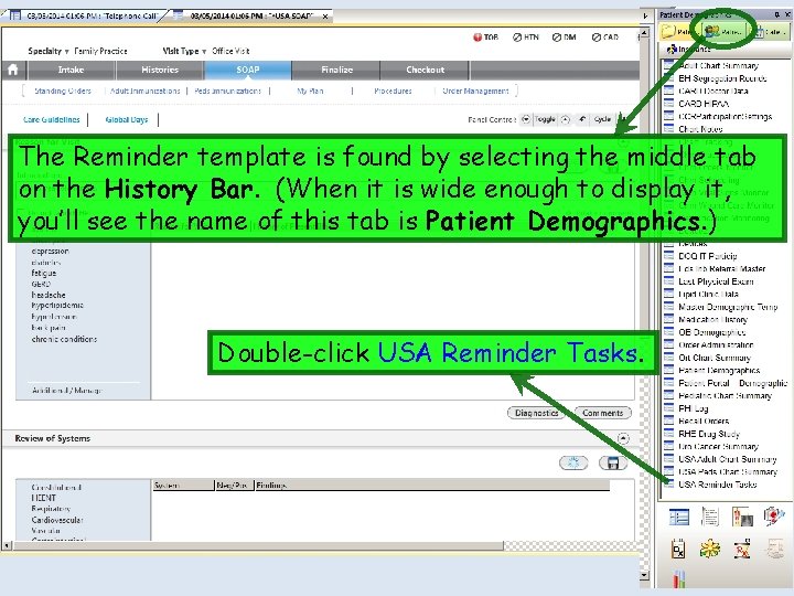 The Reminder template is found by selecting the middle tab on the History Bar.