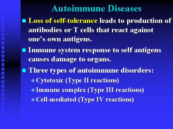 Autoimmune Diseases Loss of self-tolerance leads to production of antibodies or T cells that Autoimmune Diseases Loss of self-tolerance leads to production of antibodies or T cells that