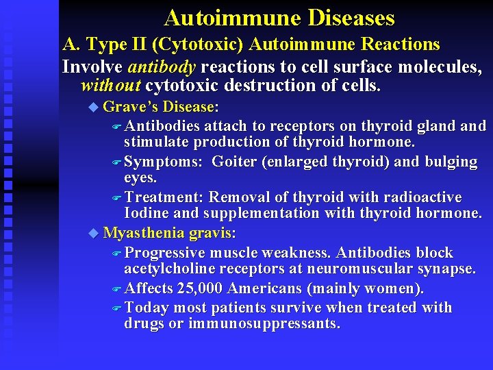Autoimmune Diseases A. Type II (Cytotoxic) Autoimmune Reactions Involve antibody reactions to cell surface Autoimmune Diseases A. Type II (Cytotoxic) Autoimmune Reactions Involve antibody reactions to cell surface
