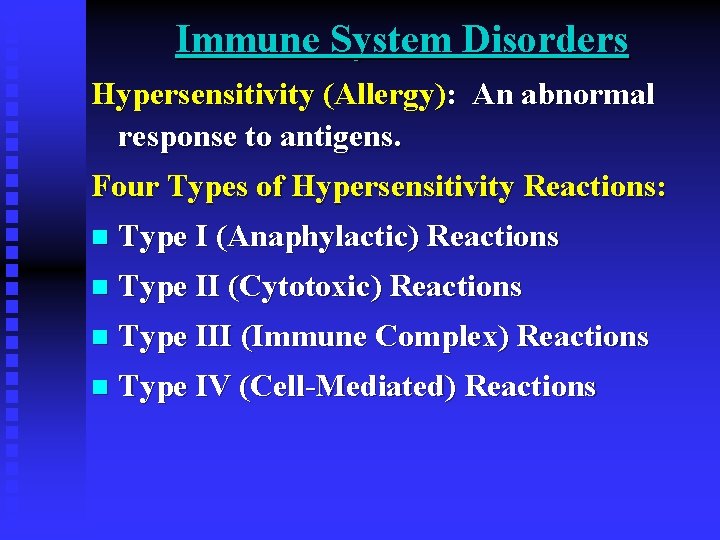 Immune System Disorders Hypersensitivity (Allergy): An abnormal response to antigens. Four Types of Hypersensitivity Immune System Disorders Hypersensitivity (Allergy): An abnormal response to antigens. Four Types of Hypersensitivity