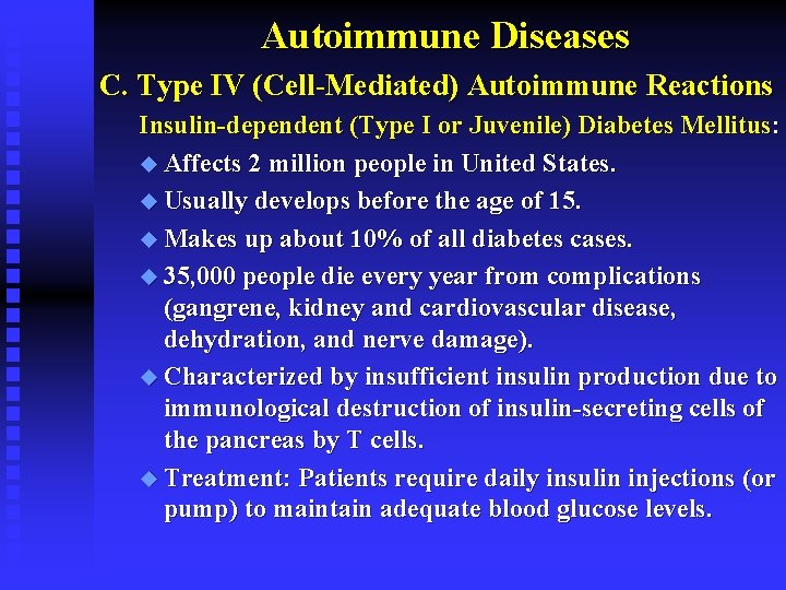 Autoimmune Diseases C. Type IV (Cell-Mediated) Autoimmune Reactions Insulin-dependent (Type I or Juvenile) Diabetes Autoimmune Diseases C. Type IV (Cell-Mediated) Autoimmune Reactions Insulin-dependent (Type I or Juvenile) Diabetes