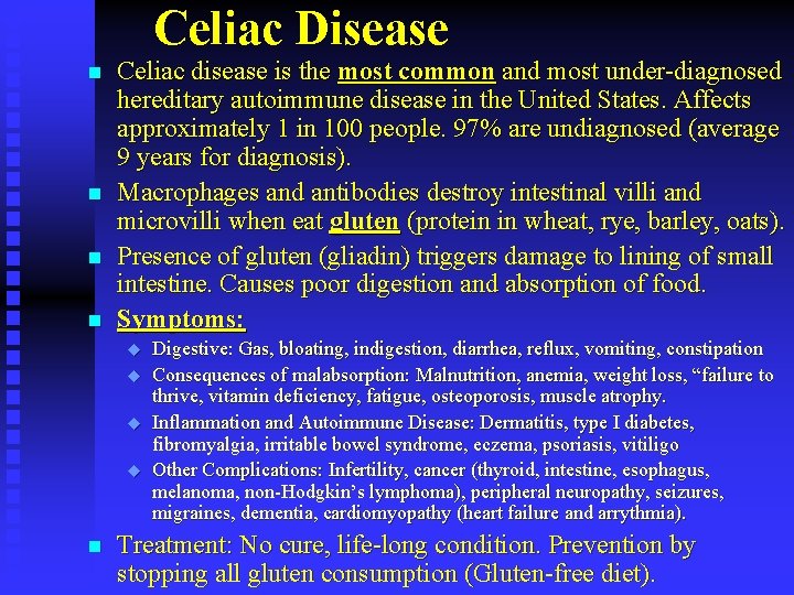 Celiac Disease n n Celiac disease is the most common and most under-diagnosed hereditary Celiac Disease n n Celiac disease is the most common and most under-diagnosed hereditary