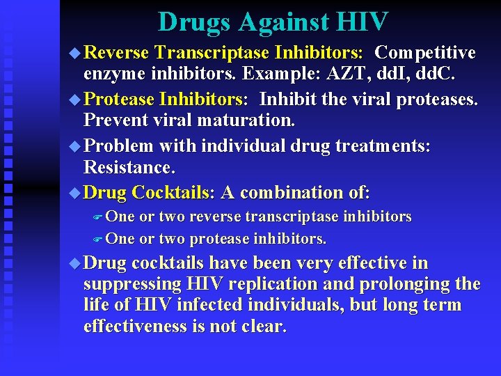 Drugs Against HIV u Reverse Transcriptase Inhibitors: Competitive enzyme inhibitors. Example: AZT, dd. I, Drugs Against HIV u Reverse Transcriptase Inhibitors: Competitive enzyme inhibitors. Example: AZT, dd. I,