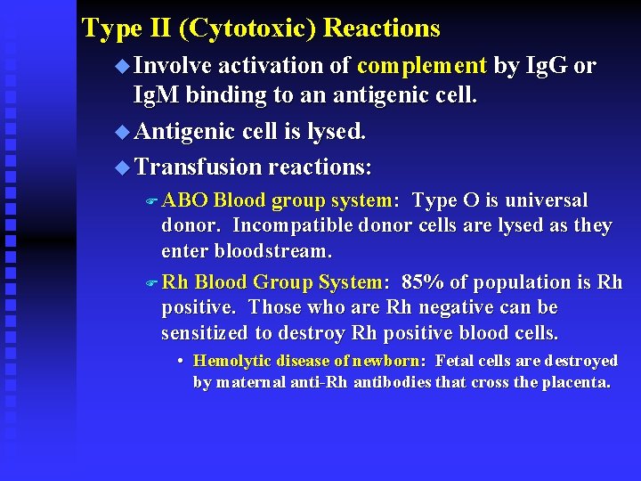 Type II (Cytotoxic) Reactions u Involve activation of complement by Ig. G or Ig. Type II (Cytotoxic) Reactions u Involve activation of complement by Ig. G or Ig.