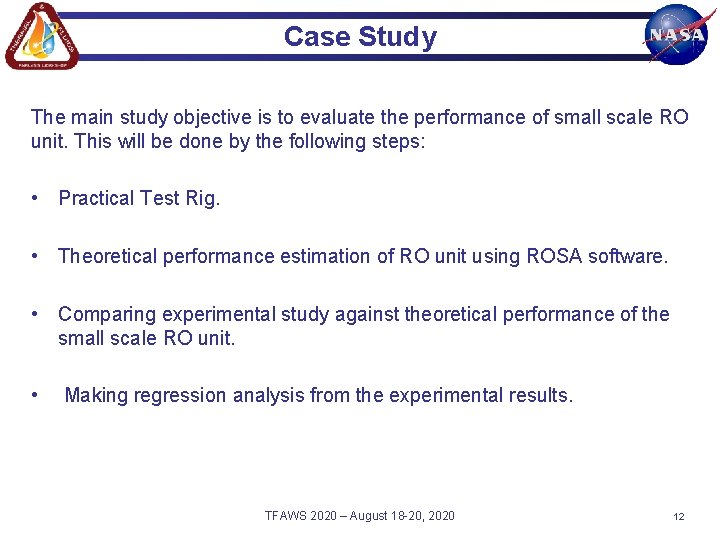 Case Study The main study objective is to evaluate the performance of small scale