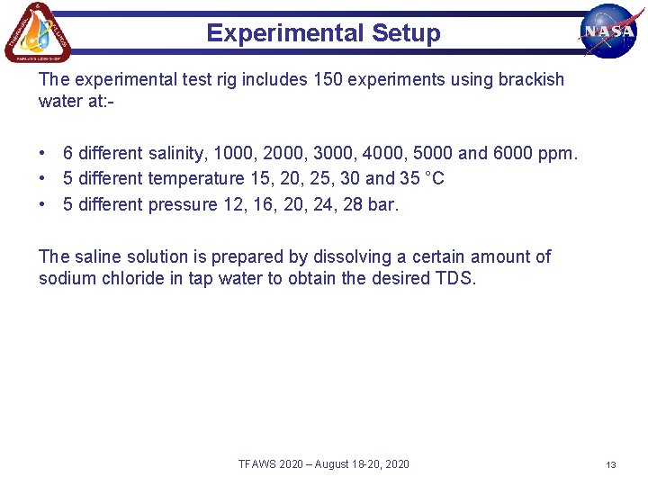 Experimental Setup The experimental test rig includes 150 experiments using brackish water at: -