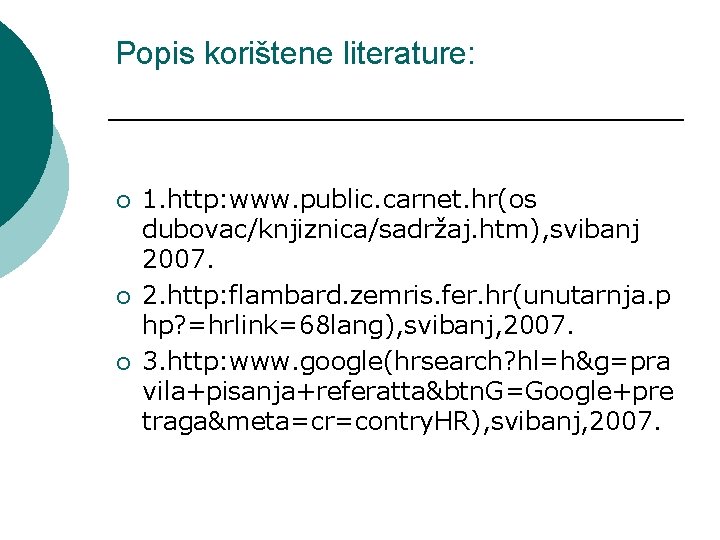 Popis korištene literature: ¡ ¡ ¡ 1. http: www. public. carnet. hr(os dubovac/knjiznica/sadržaj. htm),