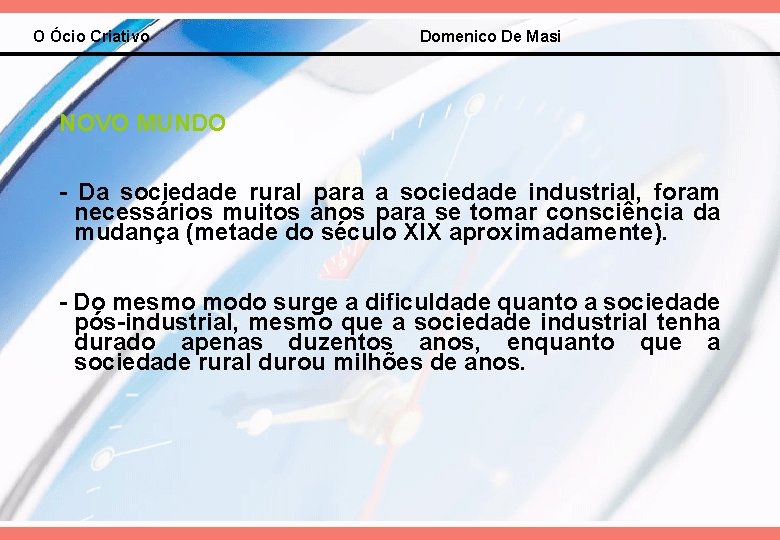 O Ócio Criativo Domenico De Masi NOVO MUNDO - Da sociedade rural para a