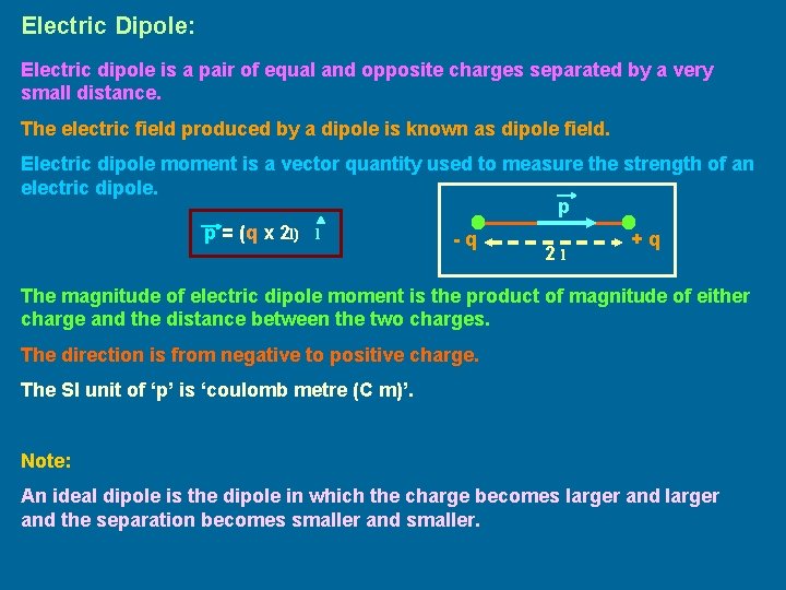 Electric Dipole: Electric dipole is a pair of equal and opposite charges separated by